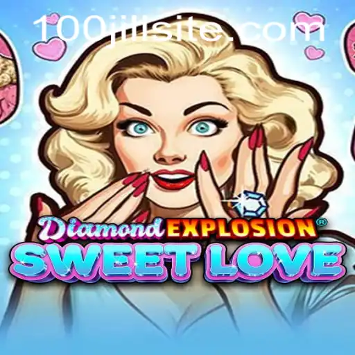 Exploring the Exciting World of DiamondExplosionSweetLove with 100JILI